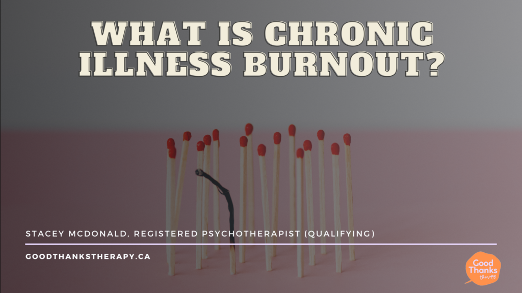 What is chronic illness burnout over top of an image of matches with one burnt black